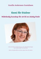 Gunilla Andersson Gustafsson: Kemi för frisörer 