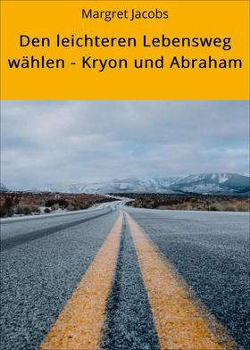 Den leichteren Lebensweg wählen - Kryon und Abraham
