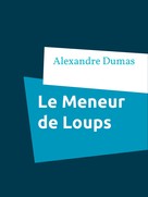 Alexandre Dumas: Le Meneur de Loups 
