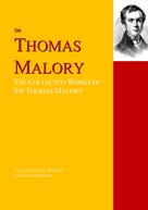 Sir Thomas Malory: The Collected Works of Sir Thomas Malory 