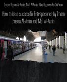 Imam Hasan Al-Amin: How to be a successful Entrepreuner by Imam Hasan Al-Amin and Md. Al-Amin 