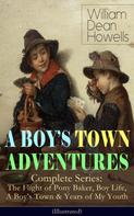 William Dean Howells: A BOY'S TOWN ADVENTURES - Complete Series (Illustrated) 