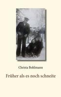 Christa Bohlmann: Früher als es noch schneite 