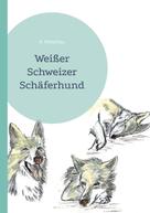A. Ketschau: Weißer Schweizer Schäferhund 