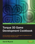 David Wyand: Torque 3D Game Development Cookbook 