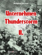 Wolfgang Schreyer: Unternehmen Thunderstorm, Band 2 ★★★★