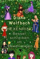 Diana Wolfbach: HEXENRING Besser schreiben im Hexenreigen 