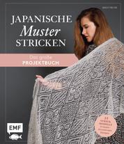 Japanische Muster stricken – das große Projektbuch - 25 Strickmodelle in beeindruckenden Designs