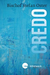 Credo - Eine Gebrauchsanweisung fürs Leben