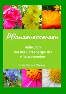 Ruth Verena Weber: Pflanzenessenzen 