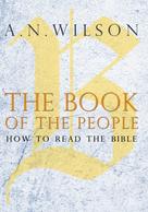 A. N. Wilson: The Book of the People 