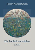 Herbert-Werner Mühlroth: Die Freiheit zu wählen 