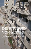 Filomena De Luca: Die Strassen von Aleppo 