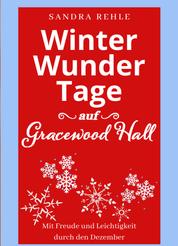 WinterWunderTage auf Gracewood Hall - Mit Freude und Leichtigkeit durch den Dezember
