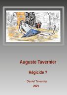 Daniel Tavernier: Auguste Tavernier régicide ? 