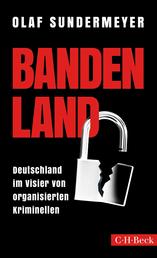Bandenland - Deutschland im Visier von organisierten Kriminellen