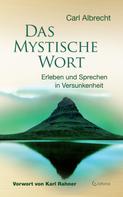 Carl Albrecht: Das mystische Wort: Erleben und Sprechen in Versunkenheit 