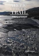 Klaus Heyne: Arctic Circle Trail 