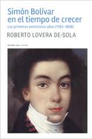 Roberto Lovera De-Sola: Simón Bolívar en el tiempo de crecer 