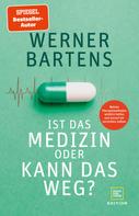 Dr. Werner Bartens: Ist das Medizin oder kann das weg? ★★★★