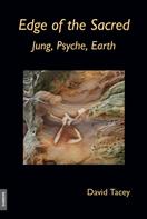 David Tacey: Edge of the Sacred – Jung, Psyche, Earth 