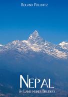 Roland Pöllnitz: Nepal - im Land meines Bruders 