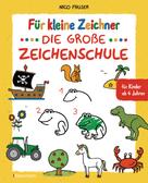 Nico Fauser: Für kleine Zeichner - Die große Zeichenschule. Zeichnen lernen für Kinder ab 4 Jahren. Mit Erfolgsgarantie! ★★★