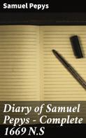 Samuel Pepys: Diary of Samuel Pepys — Complete 1669 N.S 