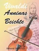 Helene Heinrich: Vivaldi - Anninas Beichte 