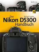 Michael Gradias: Das Nikon D5300 Handbuch ★★★★