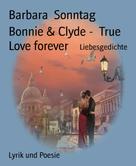 Barbara Sonntag: Bonnie & Clyde - True Love forever 