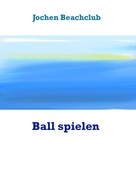 Jochen Beachclub: Ball spielen 