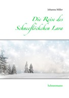 Johanna Miller: Die Reise des Schneeflöckchens Lara 