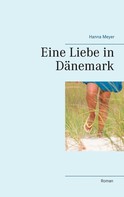 Hanna Meyer: Eine Liebe in Dänemark 