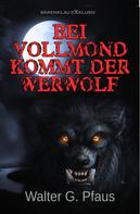 Walter G. Pfaus: Bei Vollmond kommt der Werwolf 