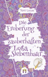 Die Eroberung der zauberhaften Lotta Siebenhaar - Liebesroman