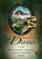 Thomas L. Hunter: Dana und das Tagebuch einer fantastischen Reise 