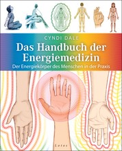 Das Handbuch der Energiemedizin - Der Energiekörper des Menschen in der Praxis