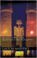 Gaston Maspero: Manual of egyptian Archeology and Antiquities 