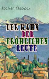Der Kahn der fröhlichen Leute - Humorvoller Klassiker der Deutschen Literatur