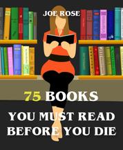 75 Books You Must Read Before You Die