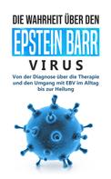 Anna-Lena Tesche: Die Wahrheit über den Epstein Barr Virus: Von der Diagnose über die Therapie und den Umgang mit EBV im Alltag bis zur Heilung 