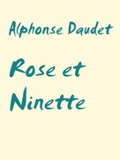 Alphonse Daudet: Rose et Ninette 