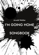 Arnold Wohler: I'm going home 