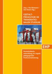 Gestaltpädagogik im transnationalen Studium - Persönlichkeitsentwicklung als Aspekt pädagogischer Professionalisierung