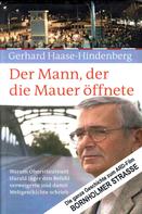 Gerhard Haase-Hindenberg: Der Mann, der die Mauer öffnete 