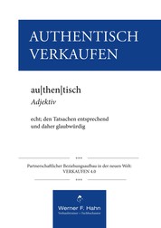 Authentisch Verkaufen - Partnerschaftlicher Beziehungsaufbau in der neuen Welt: VERKAUFEN 4.0