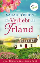 Verliebt in Irland - Zwei Romane in einem eBook: »Küss mich doch einfach« und »Ich probier's nochmal mit Liebe«