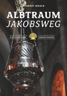 Herbert Noack: Albtraum Jakobsweg 