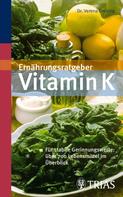 Verena Drebing: Ernährungsratgeber Vitamin K 